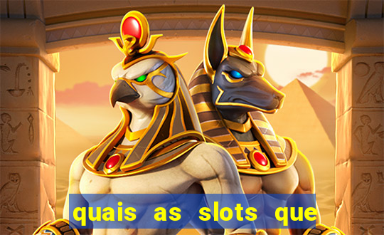 quais as slots que dao mais dinheiro