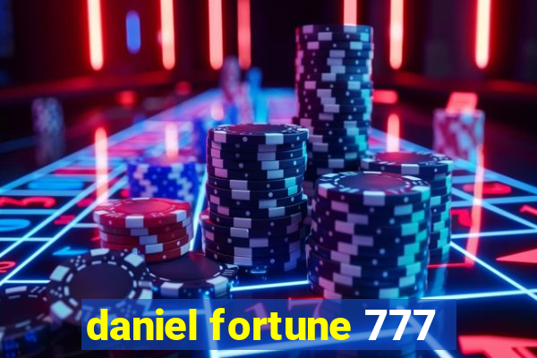 daniel fortune 777