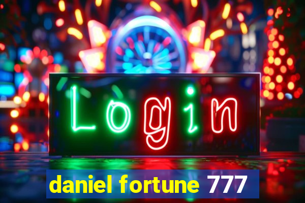 daniel fortune 777