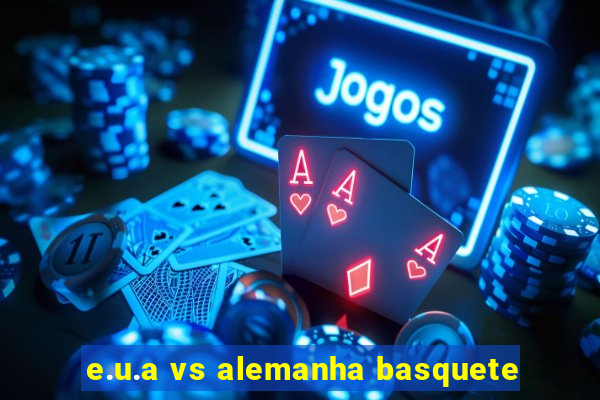 e.u.a vs alemanha basquete