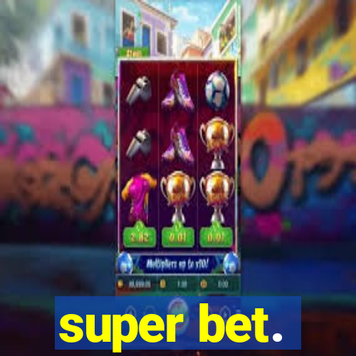 super bet.