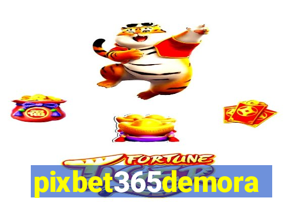 pixbet365demora