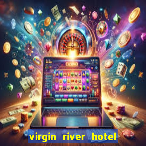 virgin river hotel and casino mesquite nv