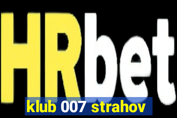 klub 007 strahov