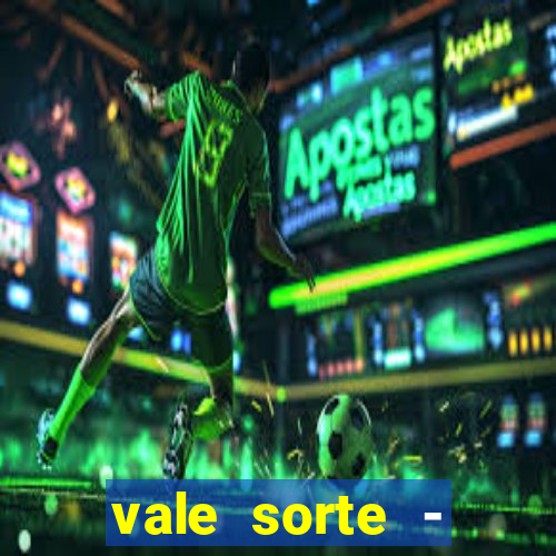 vale sorte - resultado hoje