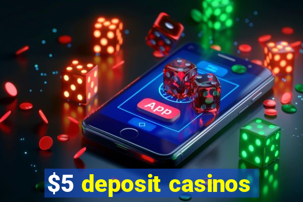 $5 deposit casinos