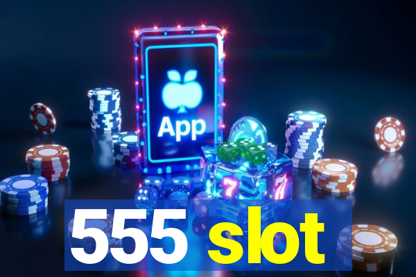 555 slot