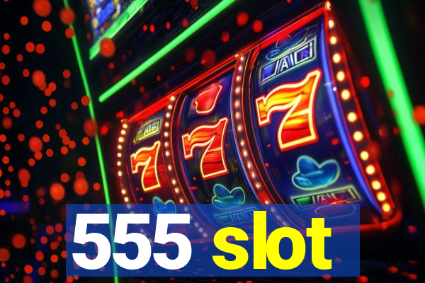 555 slot