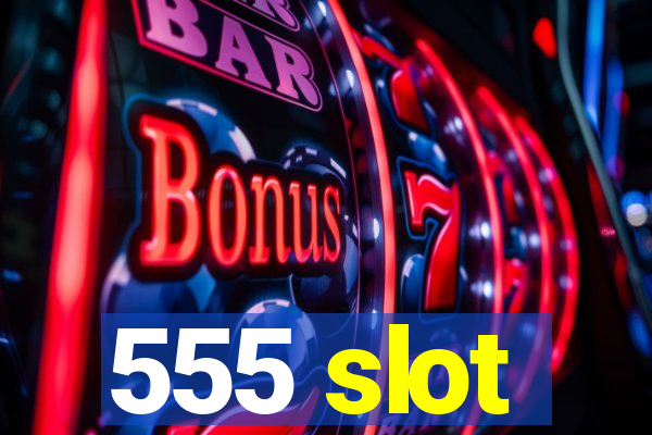 555 slot