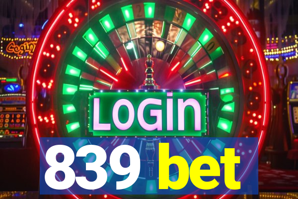 839 bet