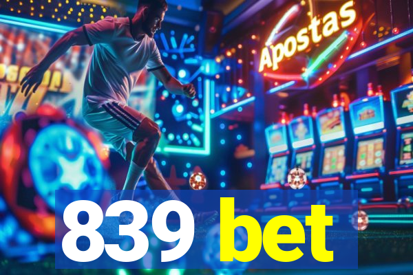 839 bet