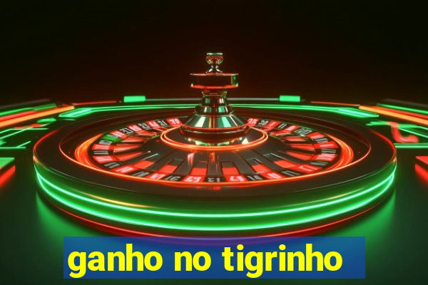 ganho no tigrinho