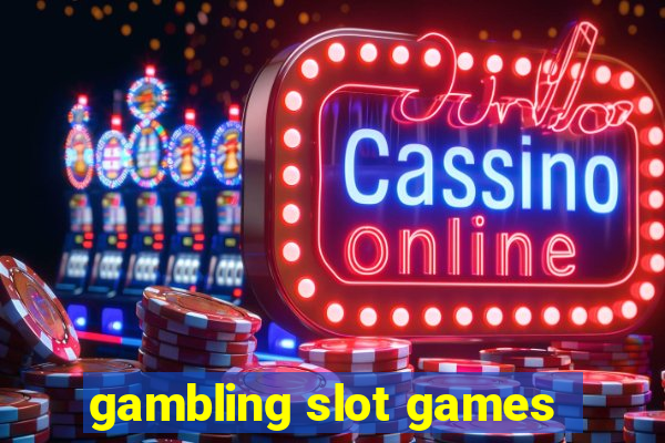 gambling slot games