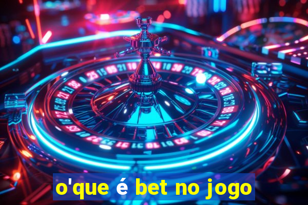 o'que é bet no jogo