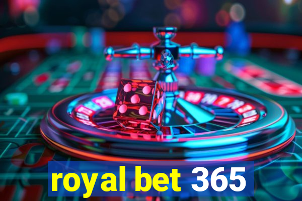 royal bet 365