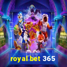 royal bet 365