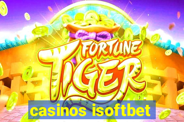 casinos isoftbet