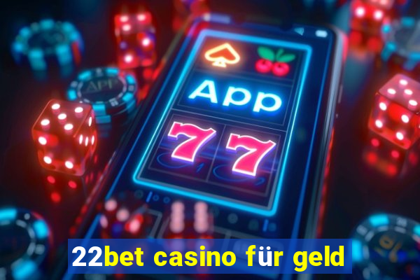 22bet casino für geld