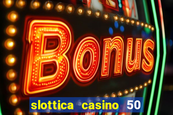 slottica casino 50 free spins