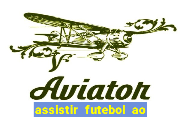 assistir futebol ao vivo rcm