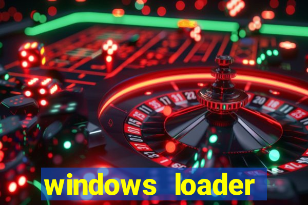 windows loader ativador windows 7