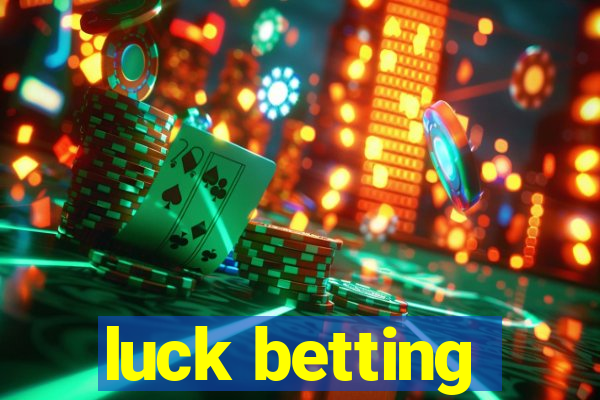 luck betting