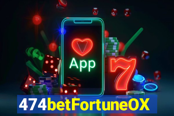 474betFortuneOX