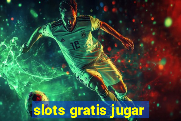 slots gratis jugar