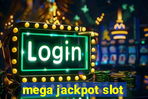 mega jackpot slot