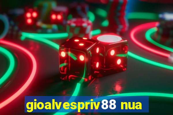 gioalvespriv88 nua