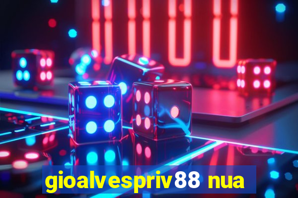 gioalvespriv88 nua