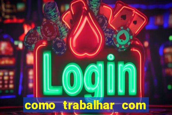 como trabalhar com jogos de aposta