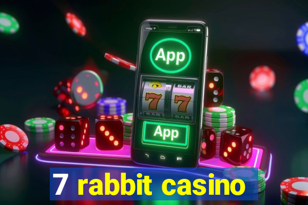 7 rabbit casino