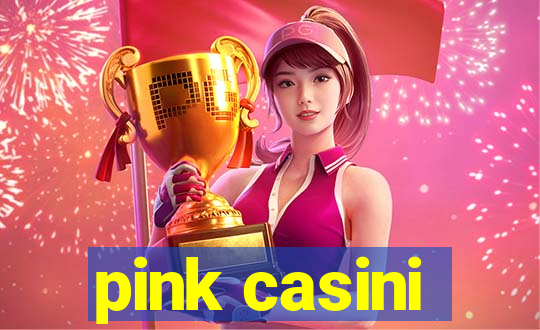 pink casini