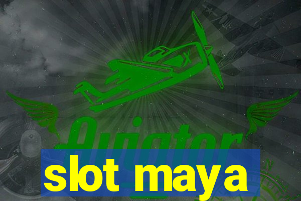 slot maya