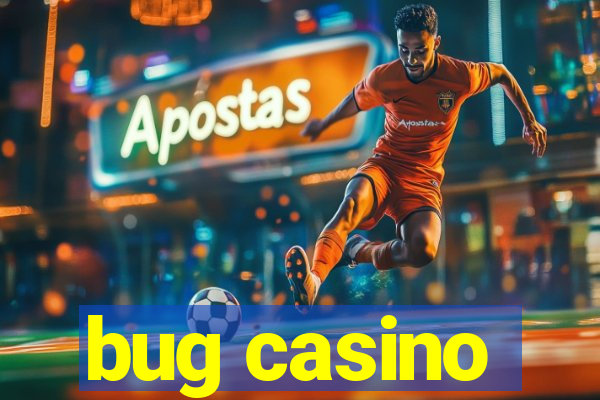 bug casino