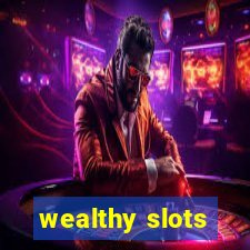 wealthy slots