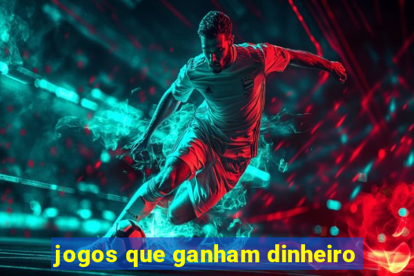 jogos que ganham dinheiro