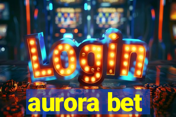 aurora bet