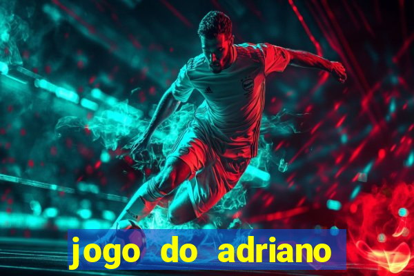 jogo do adriano imperador cassino