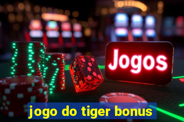 jogo do tiger bonus