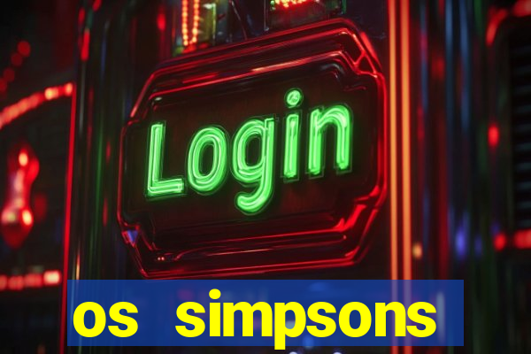 os simpsons assistir dublado