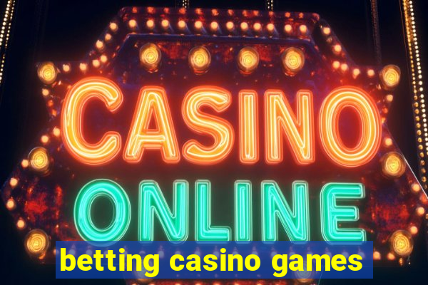 betting casino games