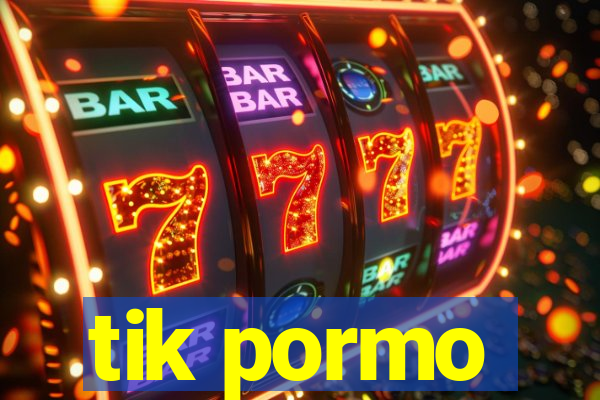 tik pormo