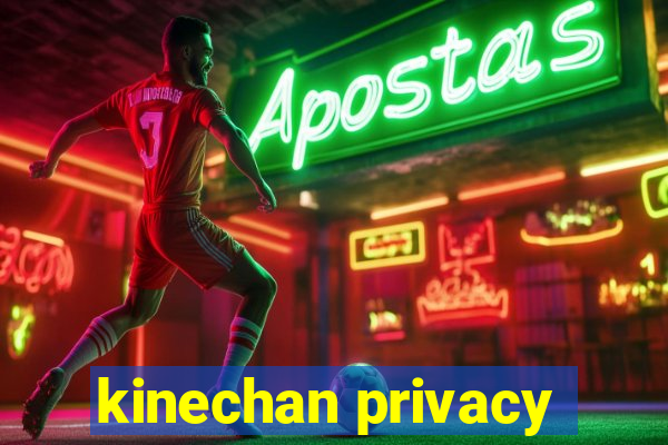 kinechan privacy