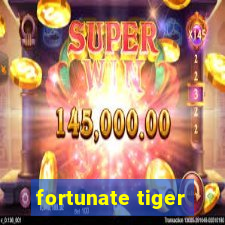 fortunate tiger