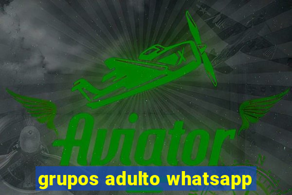 grupos adulto whatsapp