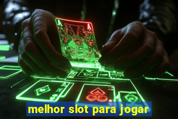 melhor slot para jogar