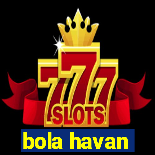 bola havan