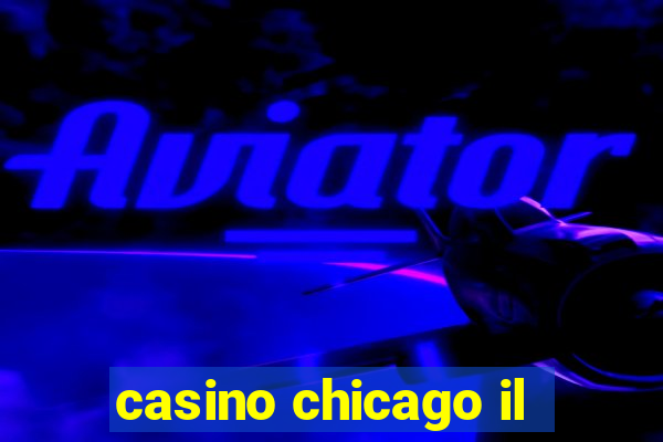 casino chicago il